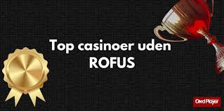 Bedste Casino Uden Om ROFUS - Oplev Spændende Spil Bedste Casino Uden Om ROFUS - Oplev Spændende Spil